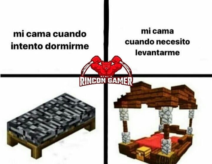mi cama cuando intento dormirme
mi cama cuando necesito levantarme