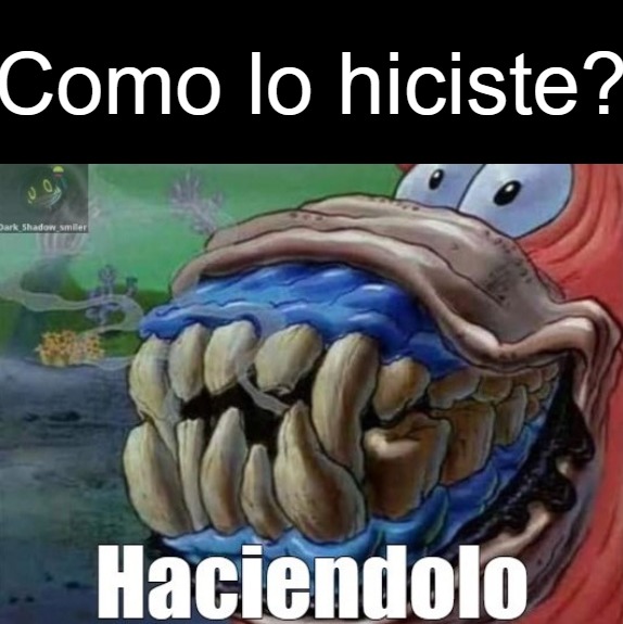 Como lo hiciste? Haciendolo