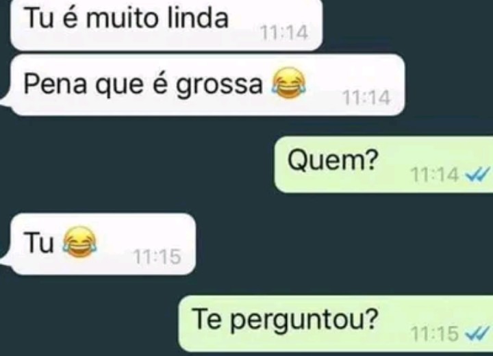 Tu é muito linda
Pena que é grossa 😂
Quem?
Tu 😂
Te perguntou?