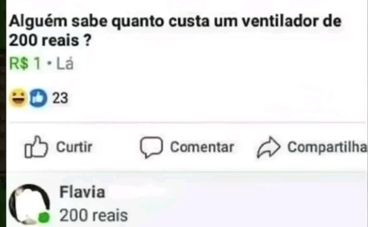 Alguém sabe quanto custa um ventilador de 200 reais ? R$ 1 Lá Flavia 200 reais