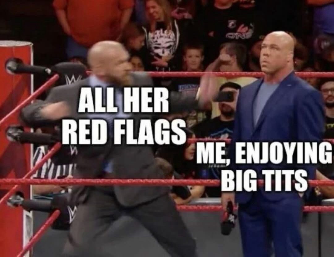 ALL HER RED FLAGS ME, ENJOYING BIG TITS