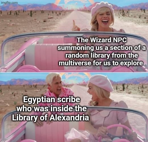 The Wizard NPC summoning us a section of a random library from the multiverse for us to explore\nEgyptian scribe who was inside the Library of Alexandria
