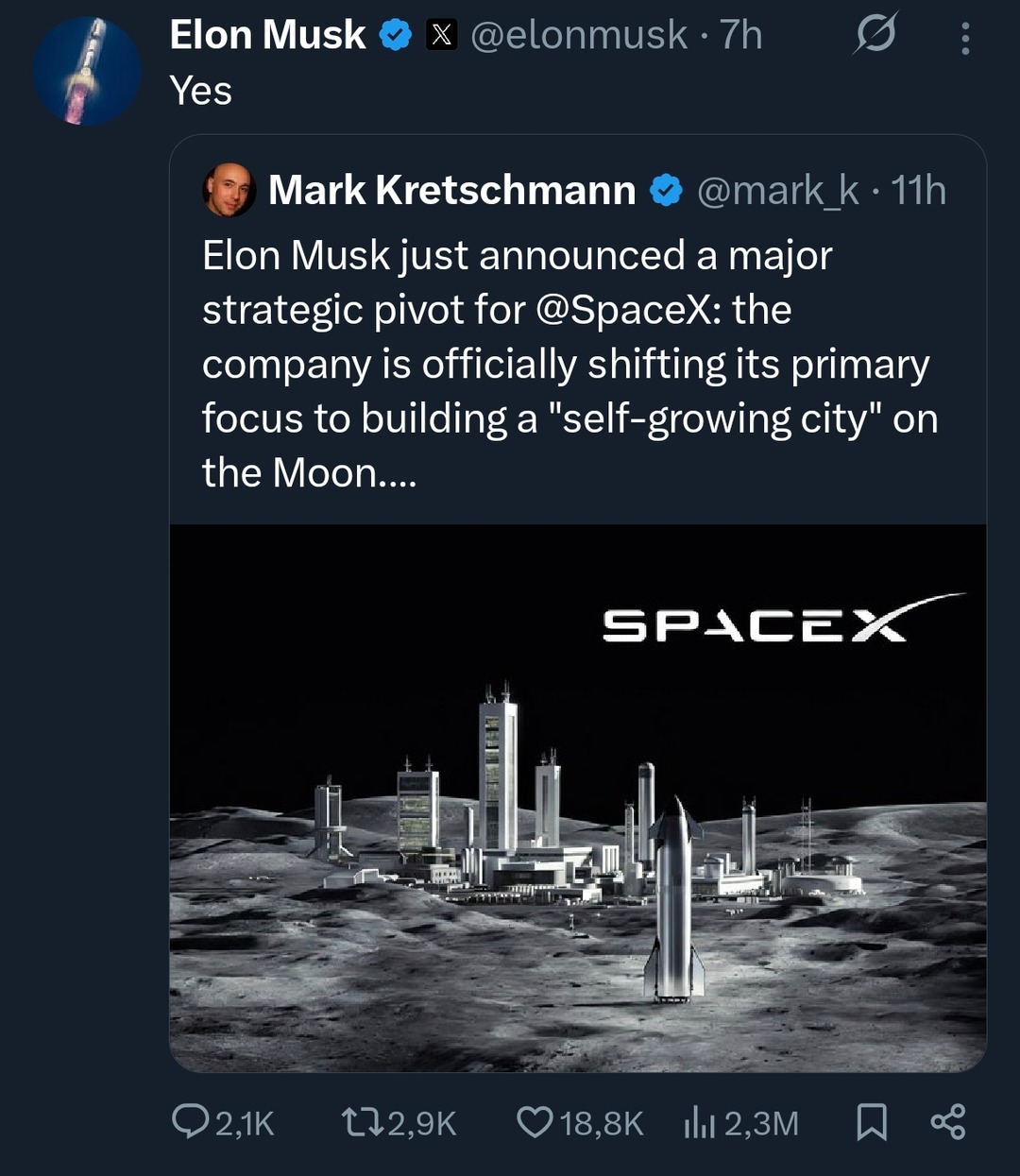Elon Musk @elonmusk 7h
Yes

Mark Kretschmann @mark_k 11h
Elon Musk just announced a major strategic pivot for @SpaceX: the company is officially shifting its primary focus to building a 