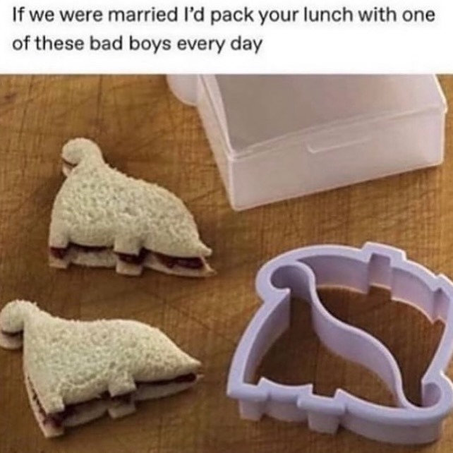 If we were married I'd pack your lunch with one of these bad boys every day