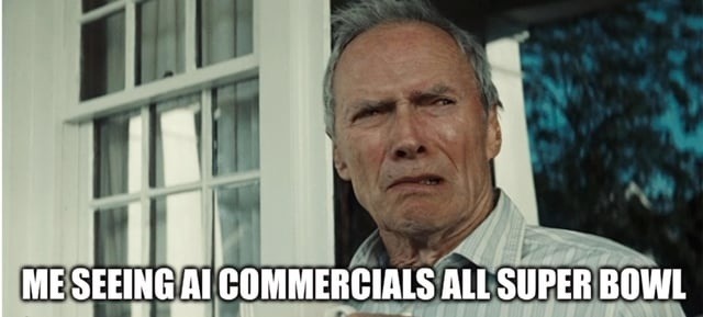 ME SEEING AI COMMERCIALS ALL SUPER BOWL