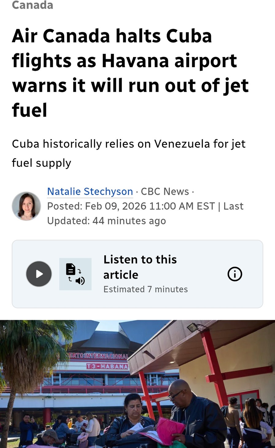 Air Canada halts Cuba flights as Havana airport warns it will run out of jet fuel

Cuba historically relies on Venezuela for jet fuel supply

Natalie Stechyson · CBC News · Posted: Feb 09, 2026 11:00 AM EST | Last Updated: 44 minutes ago

Listen to this article
Estimated 7 minutes