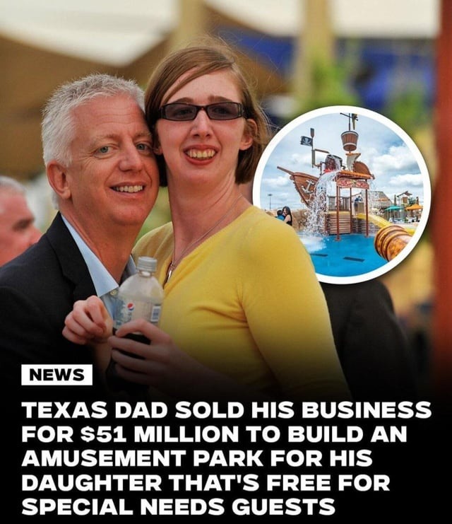 News: Texas dad sold his business for $51 million to build an amusement park for his daughter that's free for special needs guests.