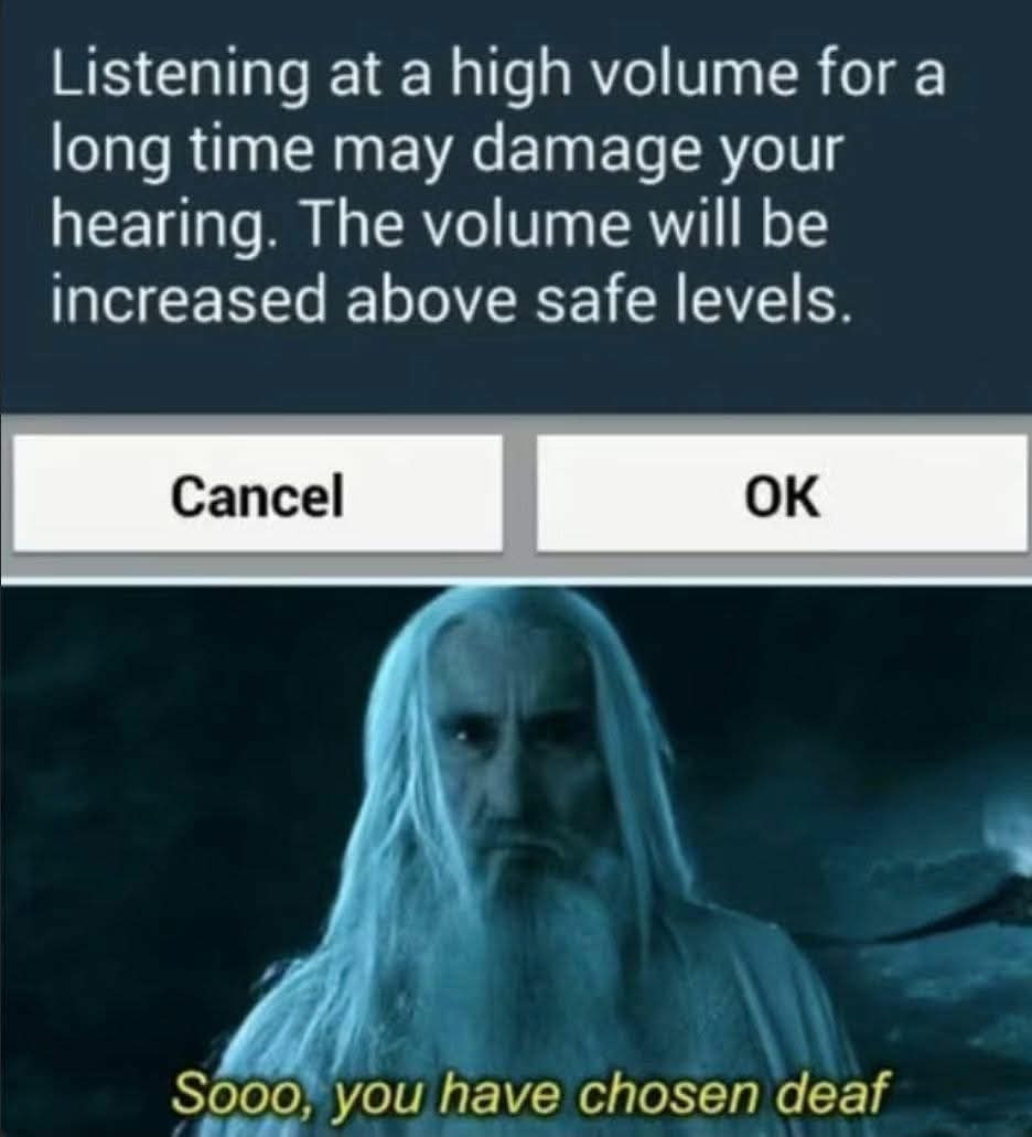 Listening at a high volume for a long time may damage your hearing. The volume will be increased above safe levels.
Sooo, you have chosen deaf