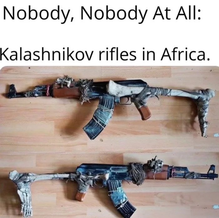 Nobody, Nobody At All:
Kalashnikov rifles in Africa.