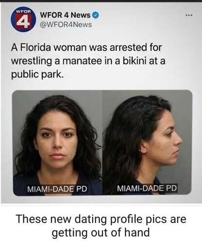 A Florida woman was arrested for wrestling a manatee in a bikini at a public park. These new dating profile pics are getting out of hand