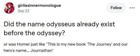 Did the name odysseus already exist before the odyssey? or was Homer just like “This is my new book ‘The Journey’ and our hero's name… Jourrnathan”