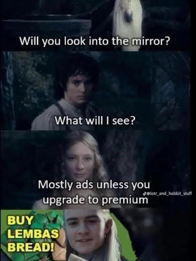 Will you look into the mirror?
What will I see?
Mostly ads unless you upgrade to premium
BUY LEMBAS BREAD!