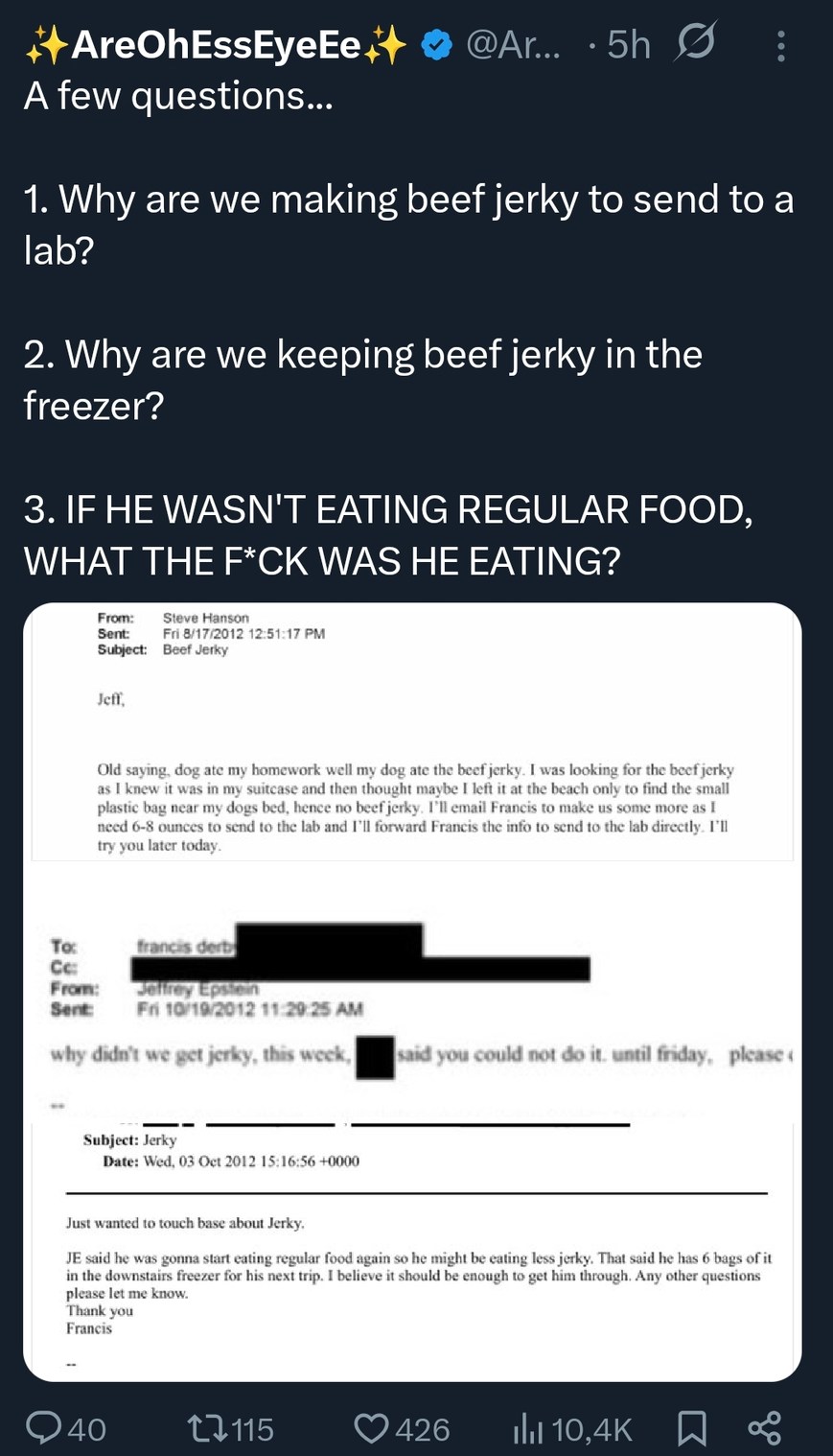 A few questions... 1. Why are we making beef jerky to send to a lab? 2. Why are we keeping beef jerky in the freezer? 3. IF HE WASN'T EATING REGULAR FOOD, WHAT THE F*CK WAS HE EATING?