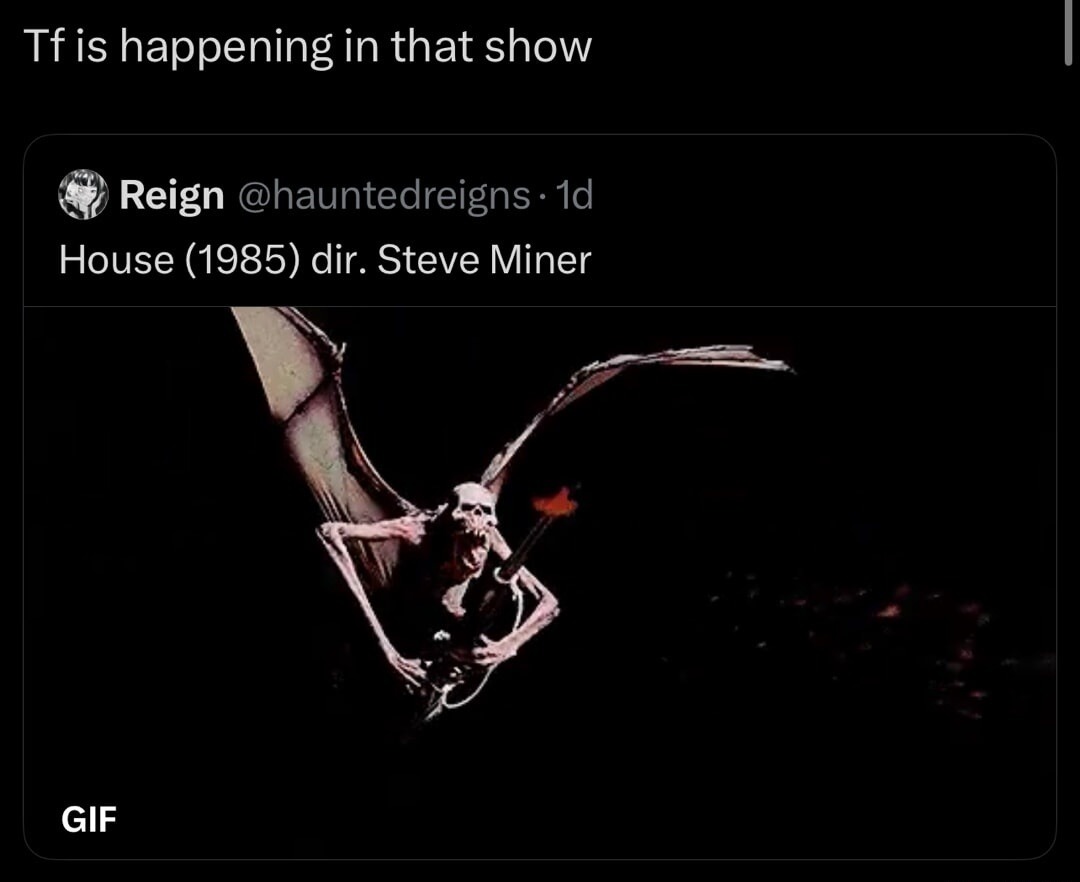 Tf is happening in that show
Reign @hauntedreigns ·1d
House (1985) dir. Steve Miner
GIF