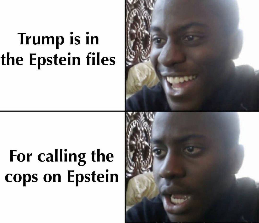 Trump is in the Epstein files
For calling the cops on Epstein