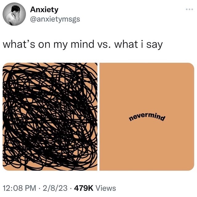 what’s on my mind vs. what i say
nevermind