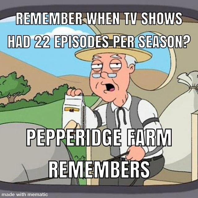 REMEMBER WHEN TV SHOWS HAD 22 EPISODES PER SEASON? PEPPERIDGE FARM REMEMBERS