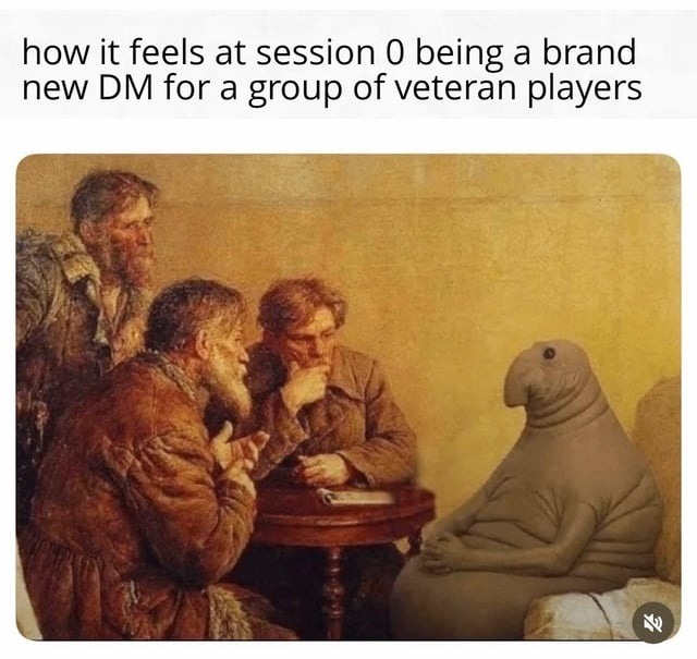 how it feels at session 0 being a brand new DM for a group of veteran players
Session ID: 6965.