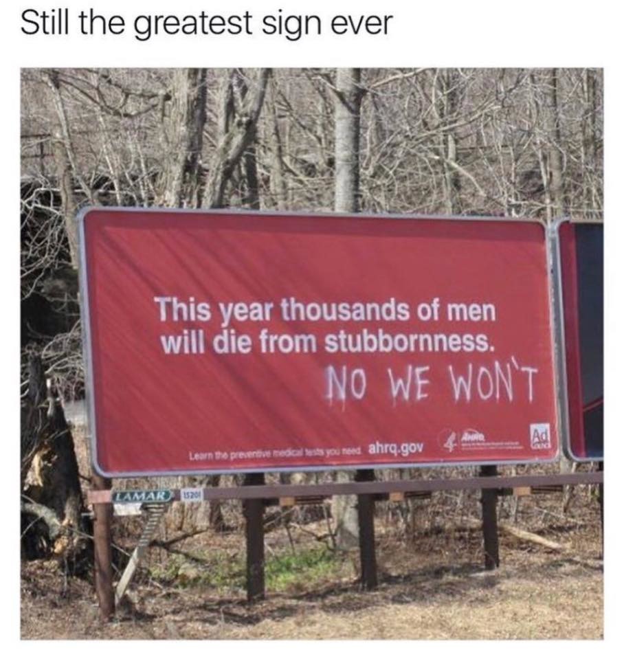 This year thousands of men will die from stubbornness. NO WE WON'T