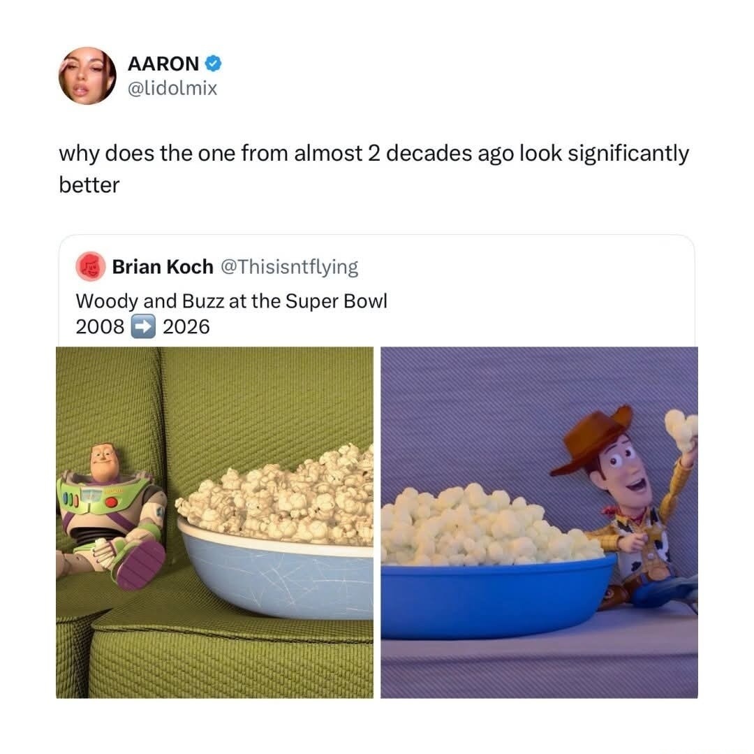A screenshot of a tweet by AARON (@lidomix): 'why does the one from almost 2 decades ago look significantly better'
Below is a post by Brian Koch (@Thisisntflying): 'Woody and Buzz at the Super Bowl 2008 ⏭ 2026' with two images of Woody and Buzz next to bowls of popcorn.