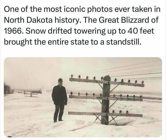One of the most iconic photos ever taken in North Dakota history. The Great Blizzard of 1966. Snow drifted towering up to 40 feet brought the entire state to a standstill.