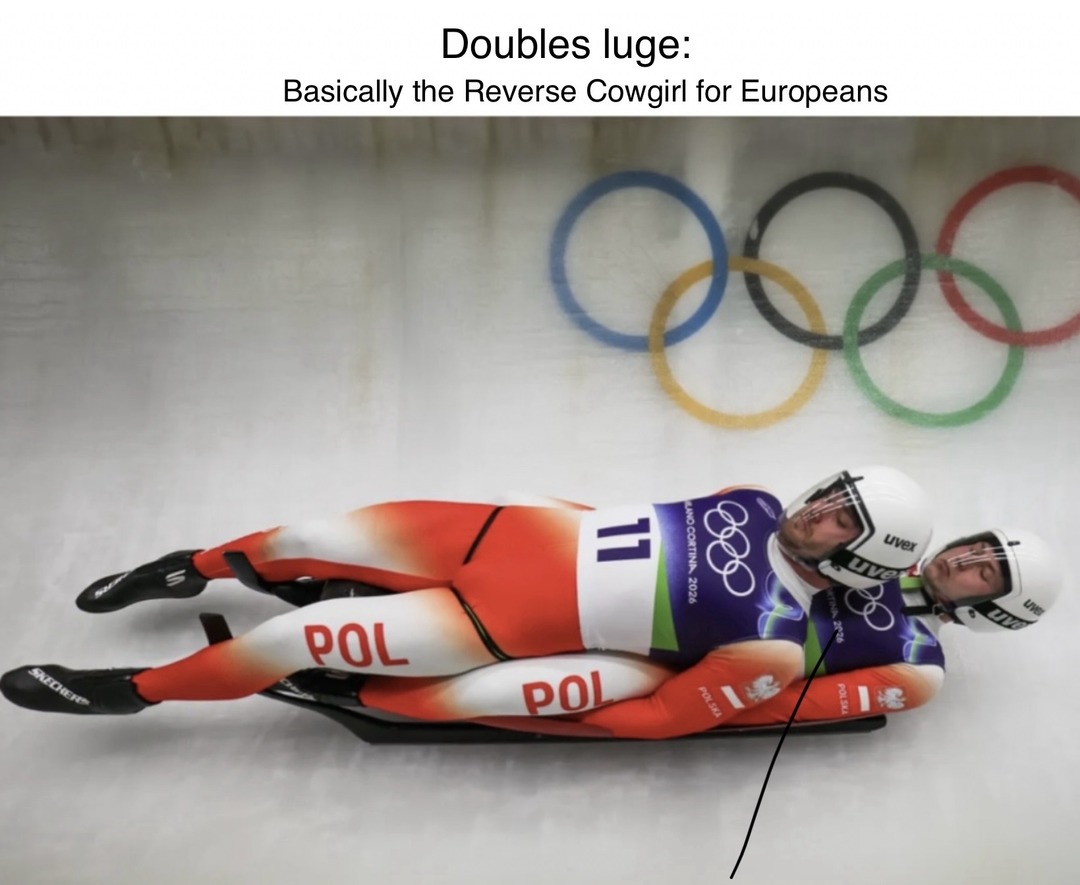 Doubles luge: Basically the Reverse Cowgirl for Europeans