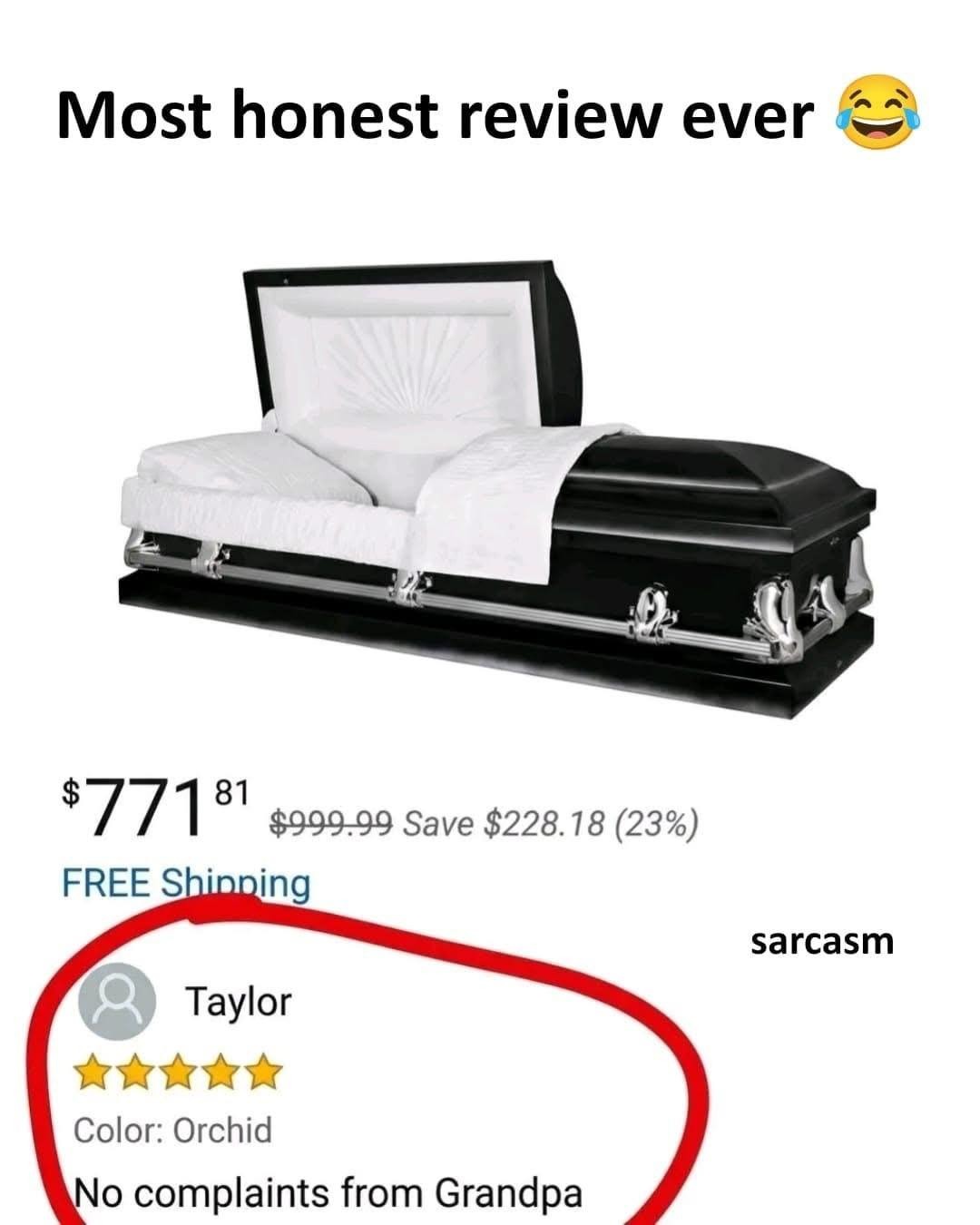 Most honest review ever 😂

$771.81  (was $999.99 Save $228.18 (23%))
FREE Shipping

Taylor  sarcasm
★★★★★
Color: Orchid
No complaints from Grandpa