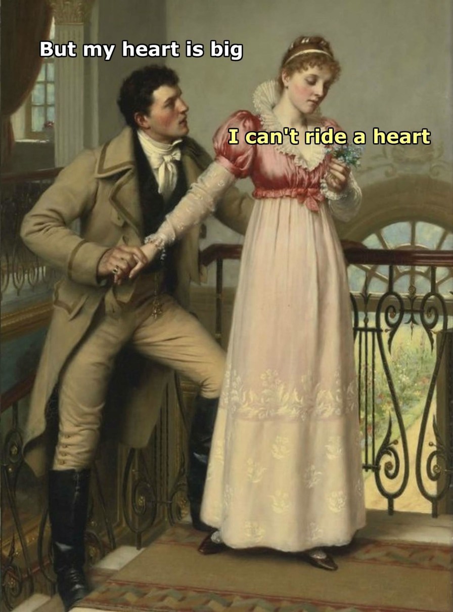 But my heart is big
I can't ride a heart