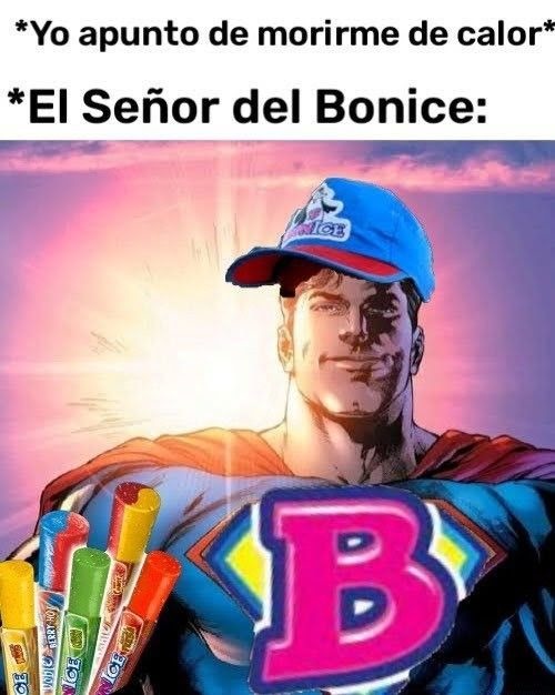 *Yo apunto de morir de calor*
*El Señor del Bonice:*