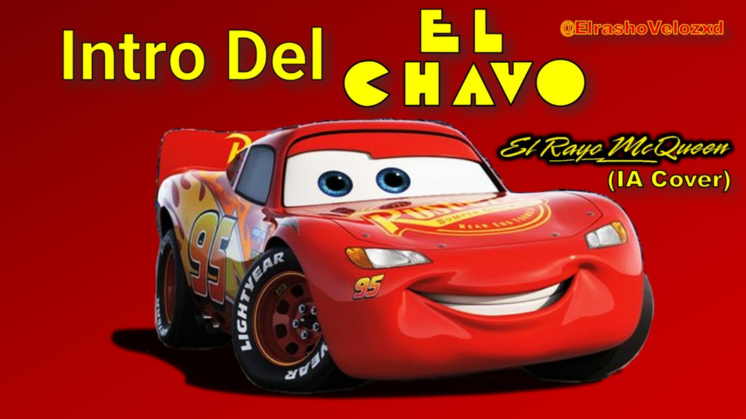 Intro Del EL CHAVO El Rayo McQueen (IA Cover)