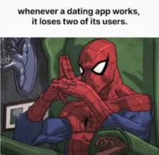 whenever a dating app works, it loses two of its users.