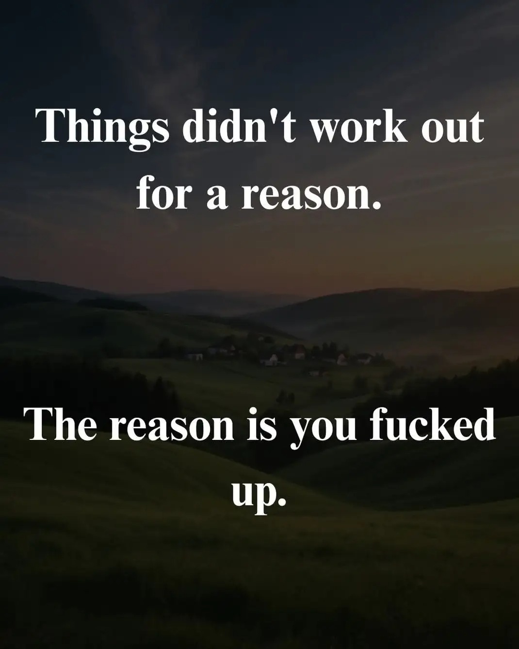 Things didn't work out for a reason. The reason is you fucked up.