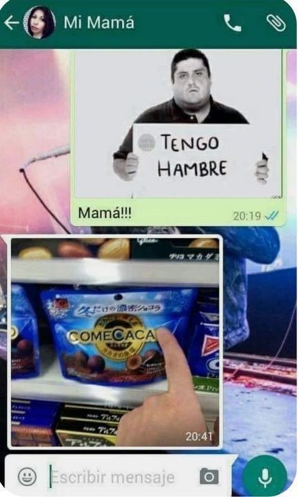 TENGO HAMBRE
Mamá!!!
[imagen de snack con etiqueta COMECACA y dedo señalando el producto]