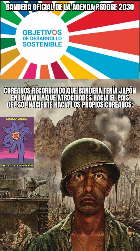 BANDERA OFICIAL DE LA AGENDA PROGRES 2030

OBJETIVOS DE DESARROLLO SOSTENIBLE

COREANOS RECORDANDO QUE BANDERA TENÍA JAPÓN EN LA WWII Y QUE ATROCIDADES HACÍA EL PAÍS DEL SOL NACIENTE HACIA LOS PROPIOS COREANOS: