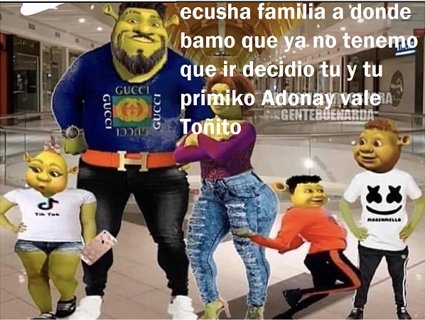 escucha familia a donde vamos que ya no tenemos que ir decidido tú y tu primo Adonay vale tonito