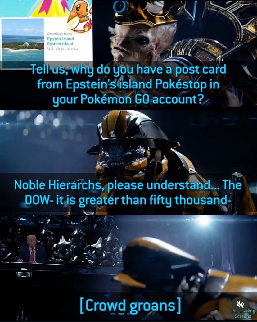 Tell us, why do you have a post card from Epstein's island Pokéstop in your Pokémon GO account? Noble Hierar chs, please understand... The DOW- it is greater than fifty thousand- [Crowd groans]