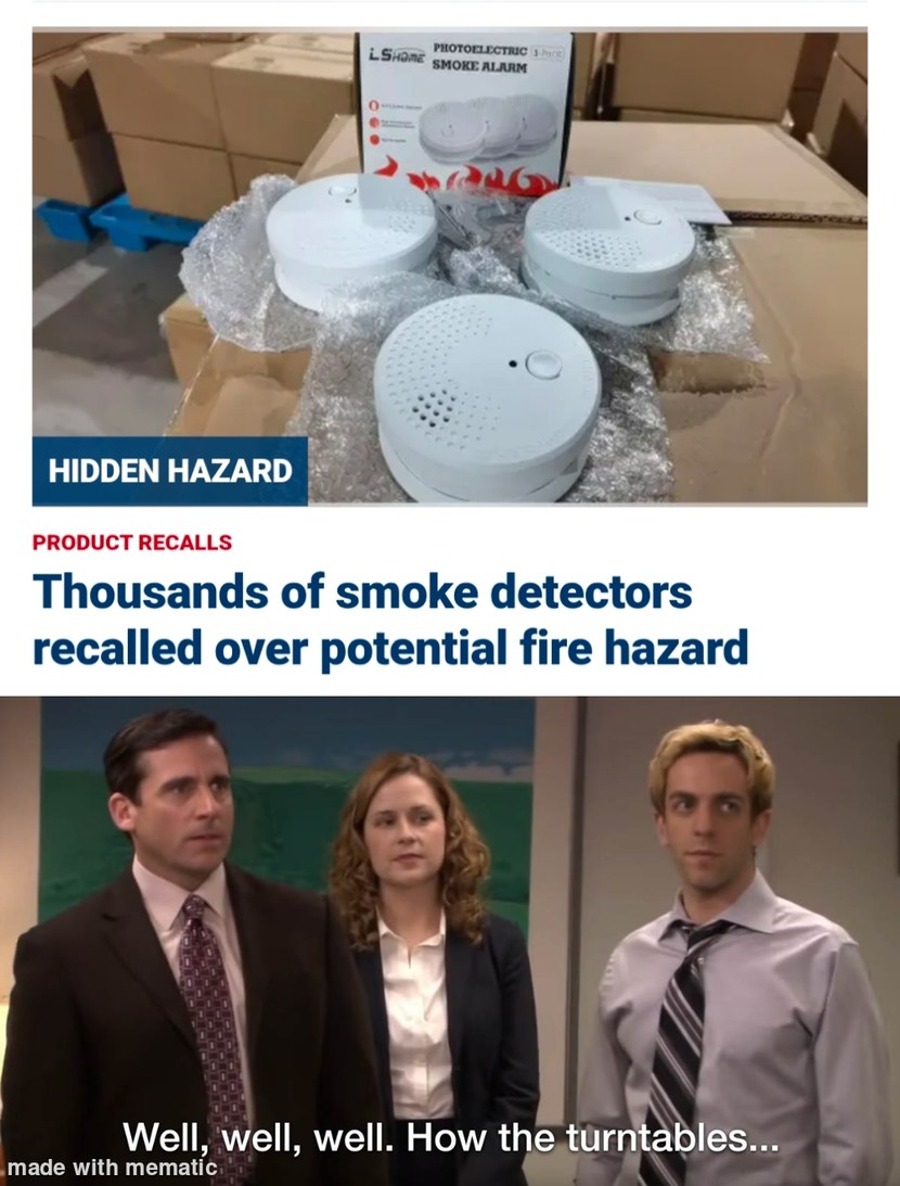 Hidden Hazard
Product Recalls
Thousands of smoke detectors recalled over potential fire hazard
Well, well, well. How the turntables...