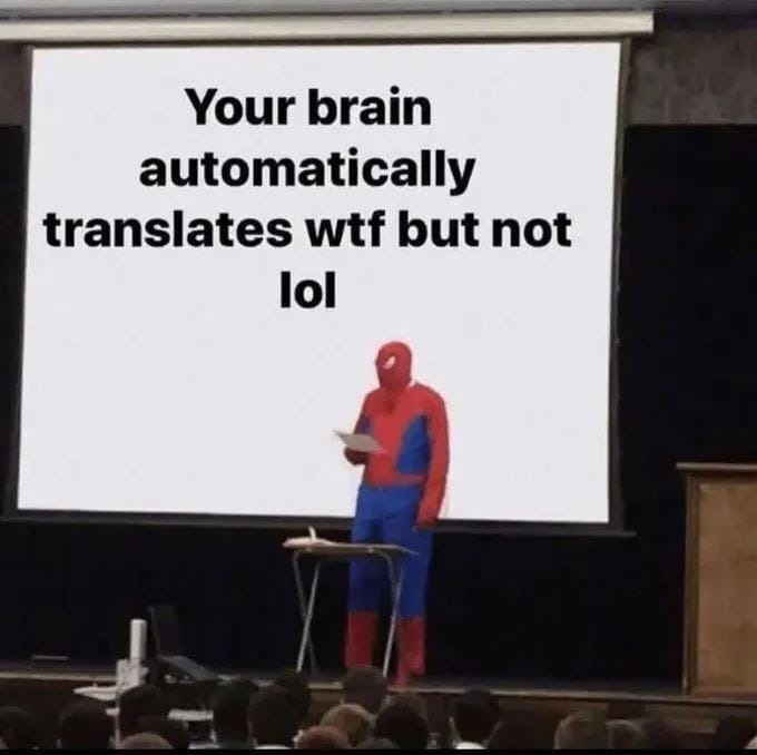Your brain automatically translates wtf but not lol
