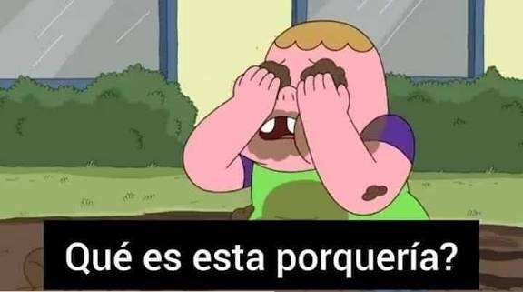 Qué es esta porquería?