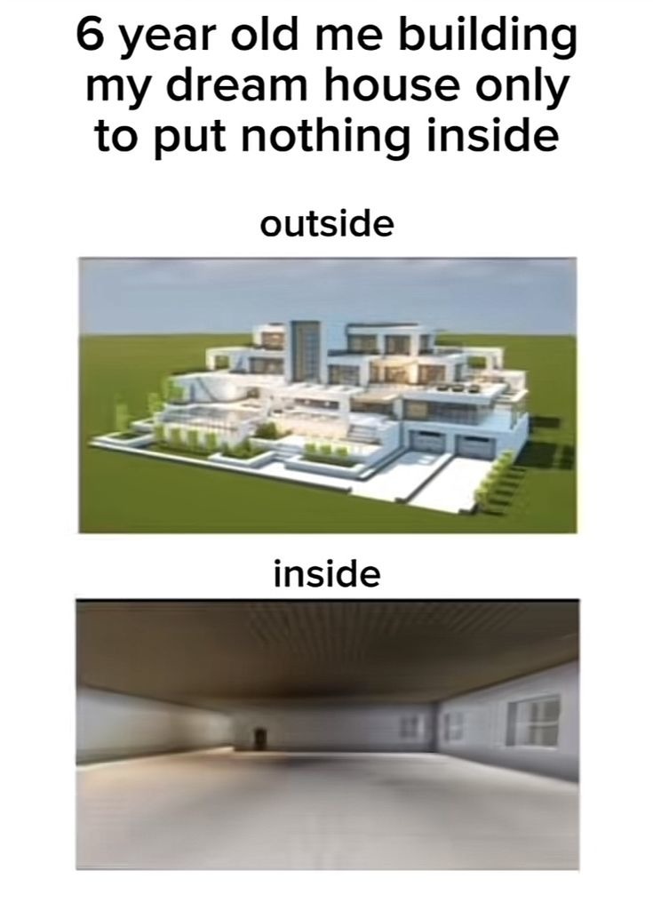 A los 6 años construí mi casa de ensueño solo para no meterle nada adentro