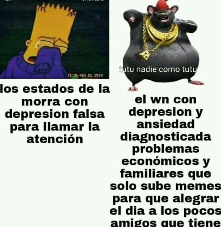 los estados de la morra con depresion falsa para llamar la atencion

tutu nadie como tutu el wn con depresion y ansiedad diagnosticada problemas economicos y familiares que solo sube memes para que alegrar el dia a los pocos amigos que tiene