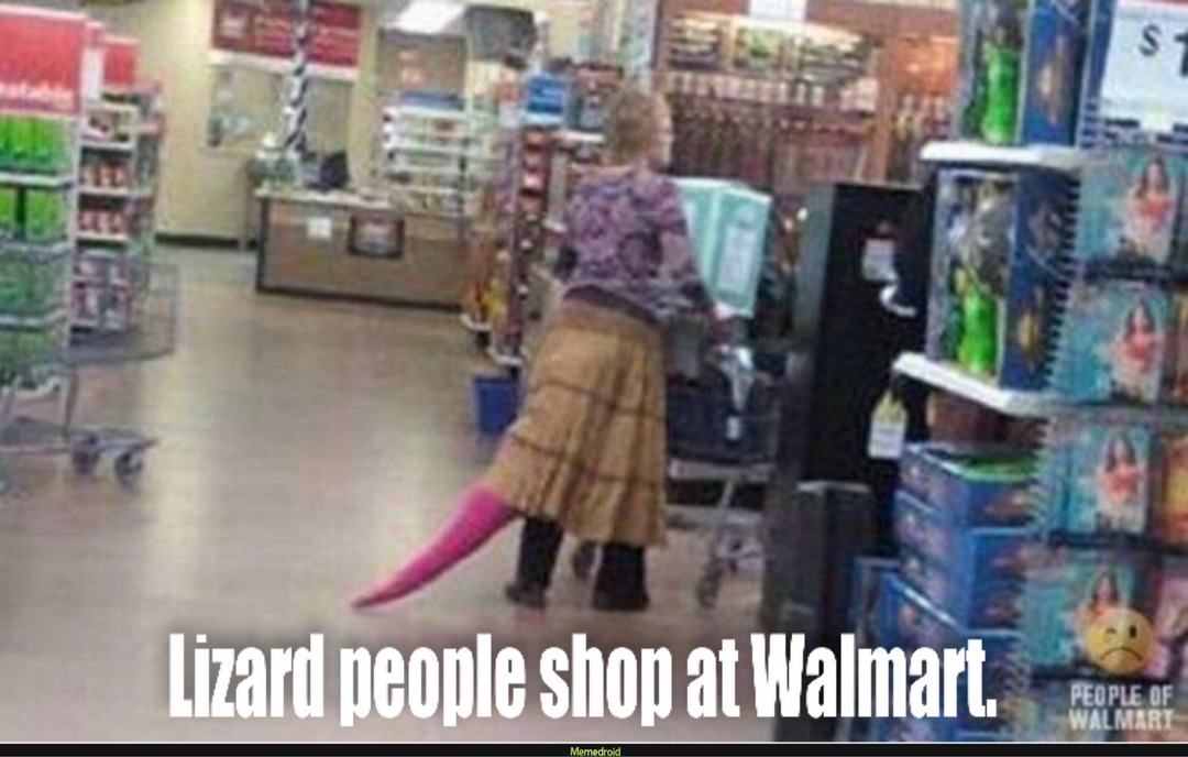 Lizard people shop at Walmart.