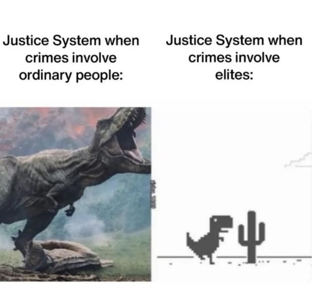 Justice System when crimes involve ordinary people: [left image of a large dinosaur attacking] Justice System when crimes involve elites: [right image of a small pixelated dinosaur and cactus]