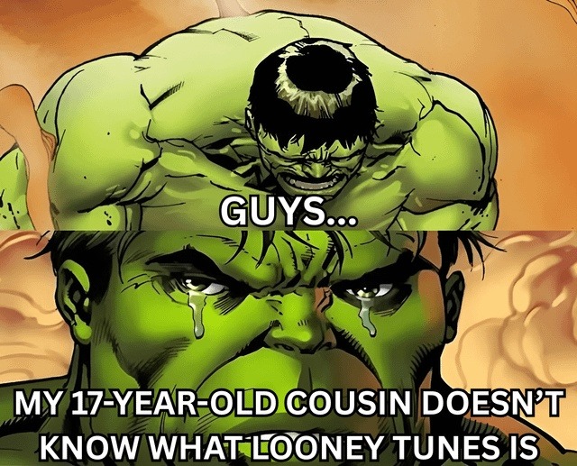 GUYS... MY 17-YEAR-OLD COUSIN DOESN'T KNOW WHAT LOONEY TUNES IS