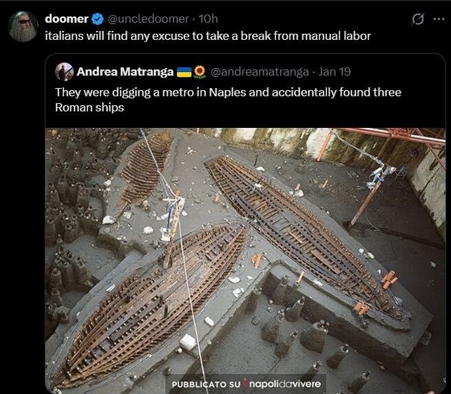 italians will find any excuse to take a break from manual labor
They were digging a metro in Naples and accidentally found three Roman ships