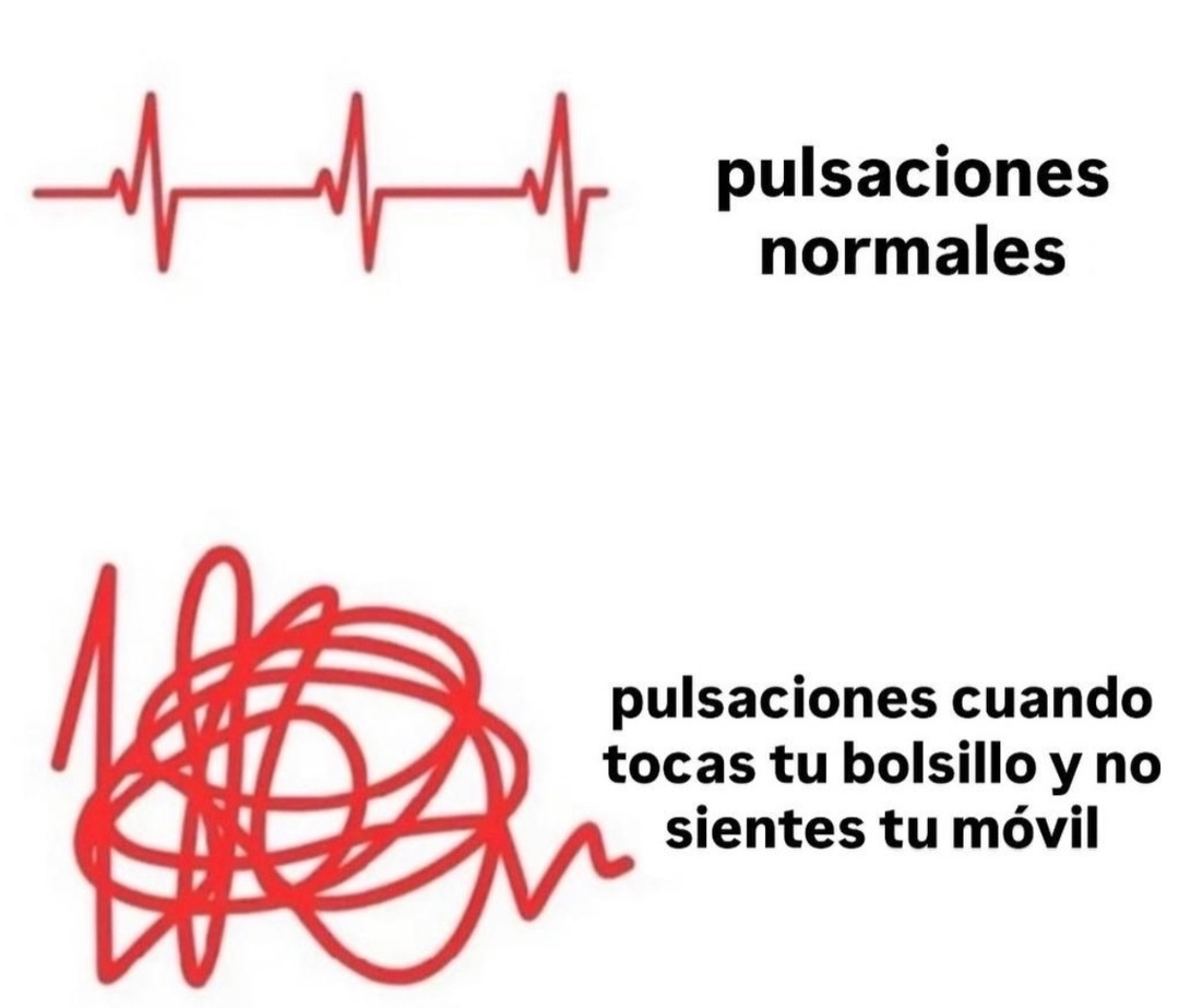 pulsaciones normales
pulsaciones cuando tocas tu bolsillo y no sientes tu móvil