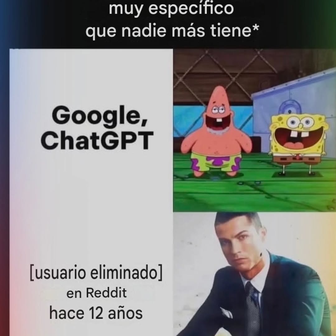 muy específico que nadie más tiene*
Google, ChatGPT
[usuario eliminado] en Reddit hace 12 años