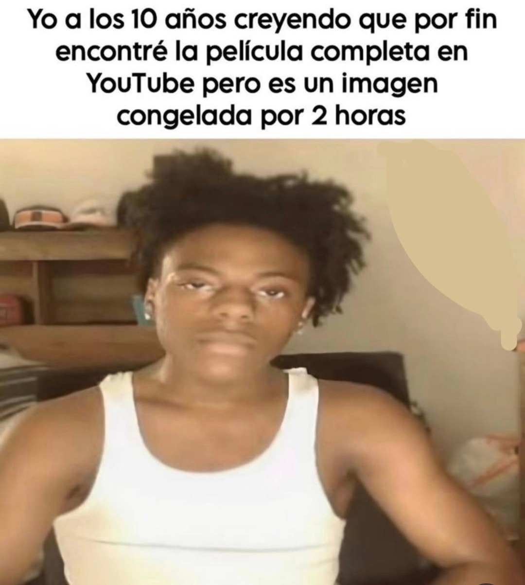 Yo a los 10 años creyendo que por fin encontré la película completa en YouTube pero es un imagen congelada por 2 horas