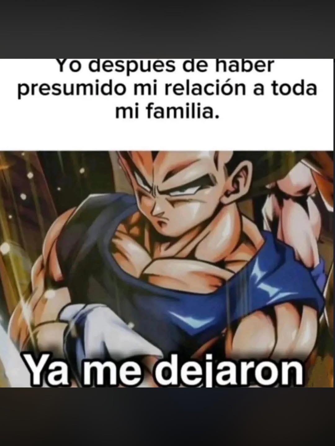 Yo después de haber presumido mi relación a toda mi familia. Ya me dejaron