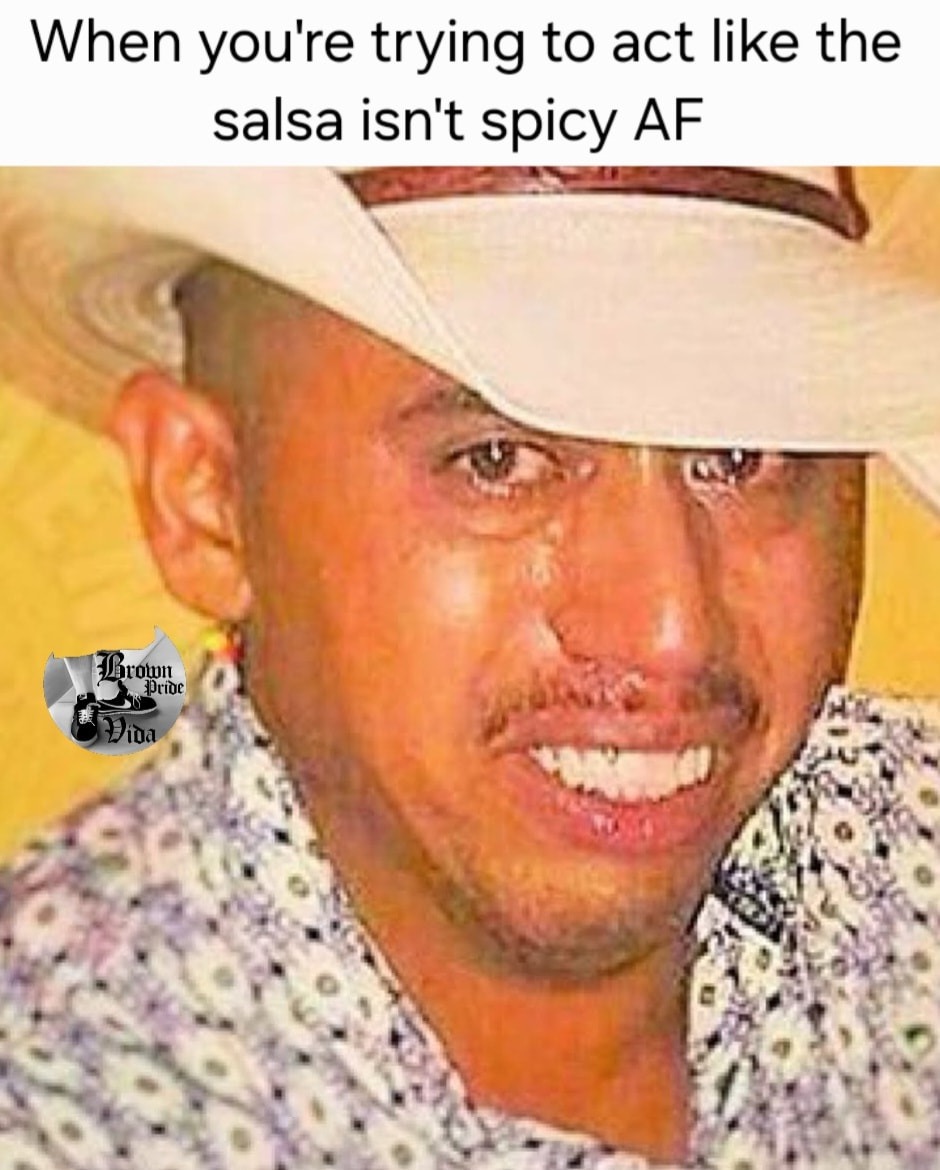 When you're trying to act like the salsa isn't spicy AF